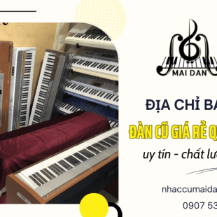 Địa chỉ bán đàn cũ giá rẻ quận 12 uy tín chất lượng 